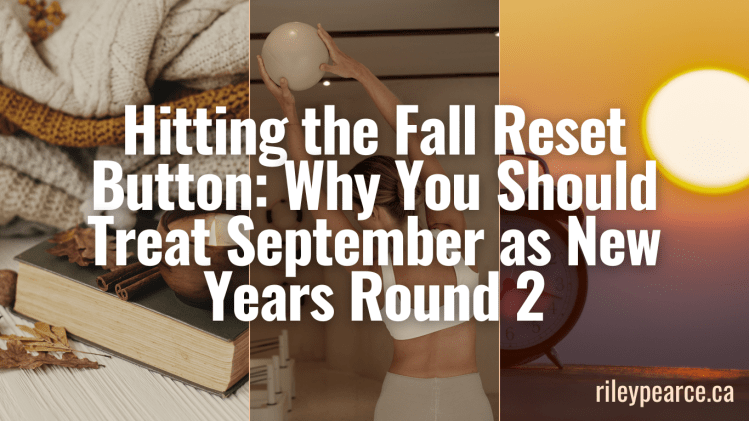 Hitting the Fall Reset Button: Why You Should Treat September as New Years Round&nbsp;2